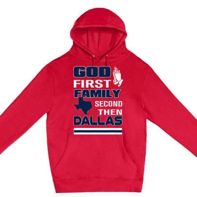 God First Family Second Then Dallas. Dallas Lovers Oufit Premium Pullover Hoodie