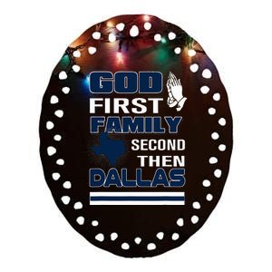 God First Family Second Then Dallas. Dallas Lovers Oufit Ceramic Oval Ornament