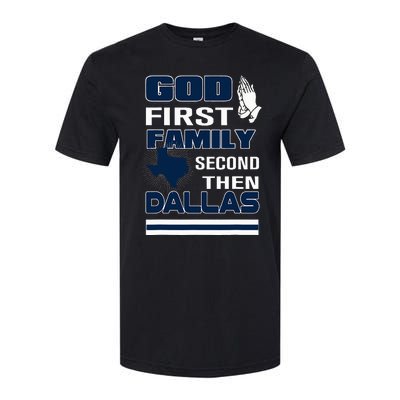 God First Family Second Then Dallas. Dallas Lovers Oufit Softstyle CVC T-Shirt