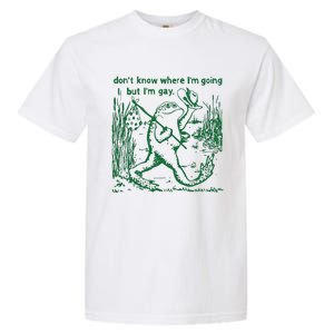 Gay Frog Funny I DonT Know Where IM Going But IM Gay Garment-Dyed Heavyweight T-Shirt