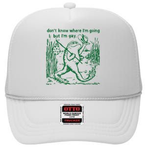 Gay Frog Funny I DonT Know Where IM Going But IM Gay High Crown Mesh Back Trucker Hat