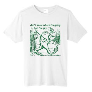 Gay Frog Funny I DonT Know Where IM Going But IM Gay Tall Fusion ChromaSoft Performance T-Shirt