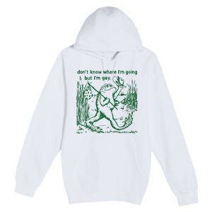 Gay Frog Funny I DonT Know Where IM Going But IM Gay Premium Pullover Hoodie