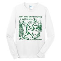 Gay Frog Funny I DonT Know Where IM Going But IM Gay Tall Long Sleeve T-Shirt