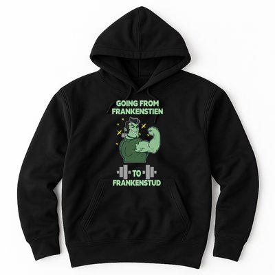 Going From Frankenstein To Frankenstud Hoodie