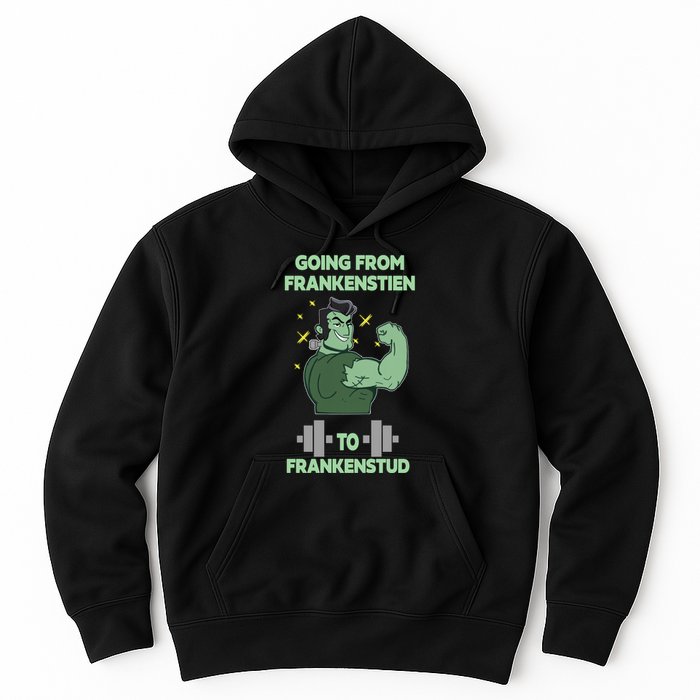 Going From Frankenstein To Frankenstud Hoodie