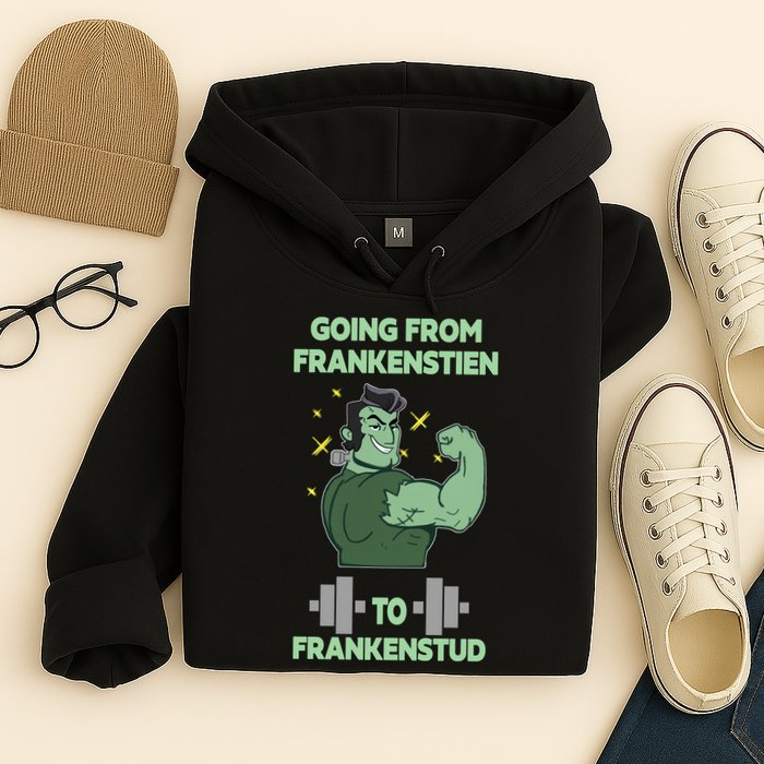 Going From Frankenstein To Frankenstud Hoodie