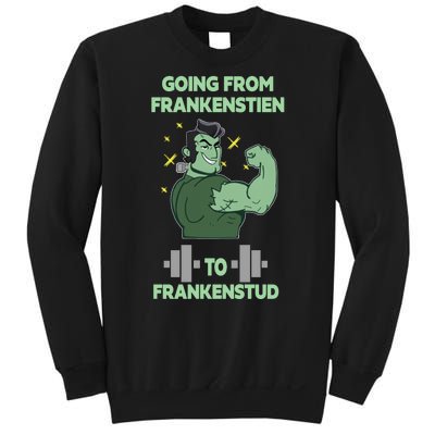 Going From Frankenstein To Frankenstud Sweatshirt