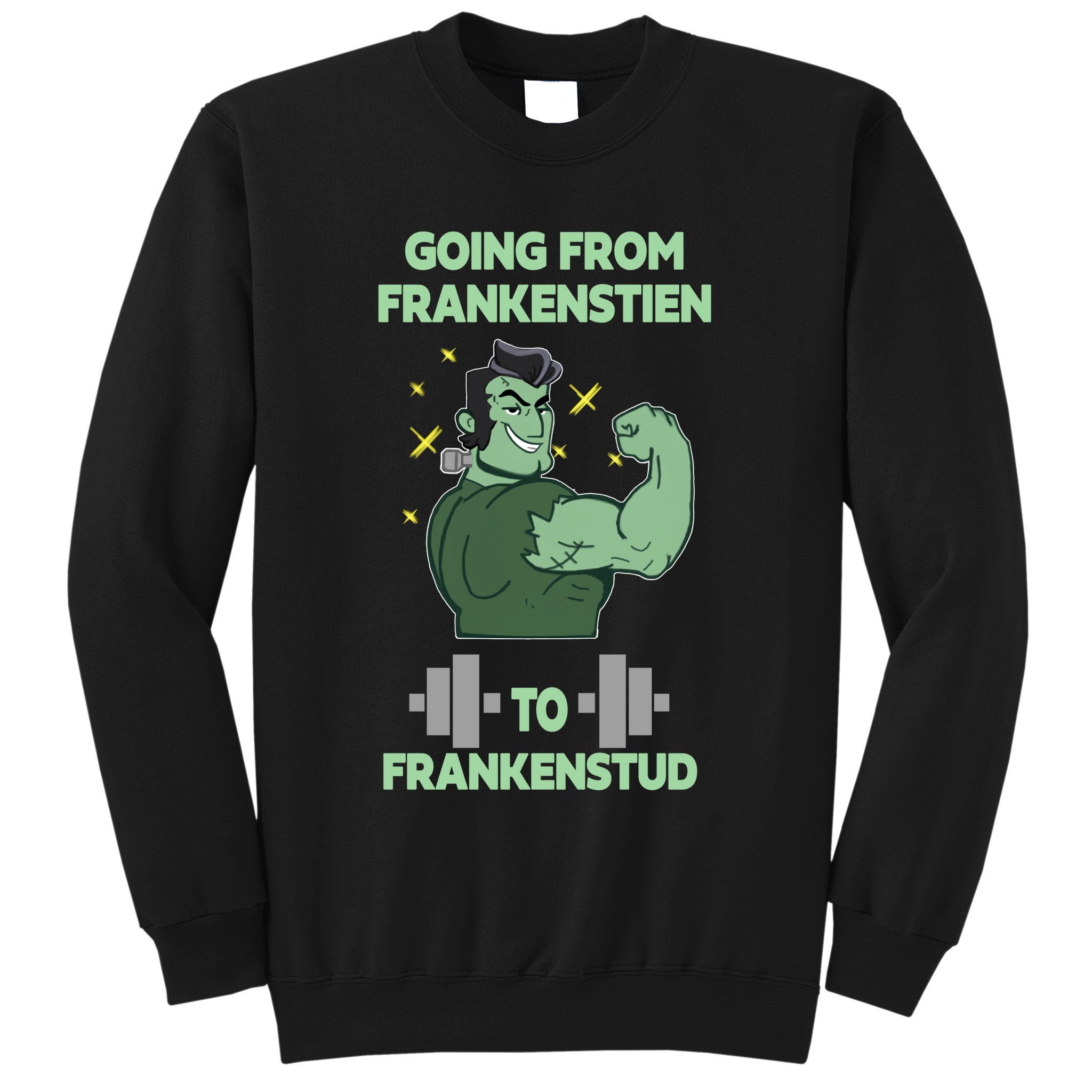 Going From Frankenstein To Frankenstud Sweatshirt