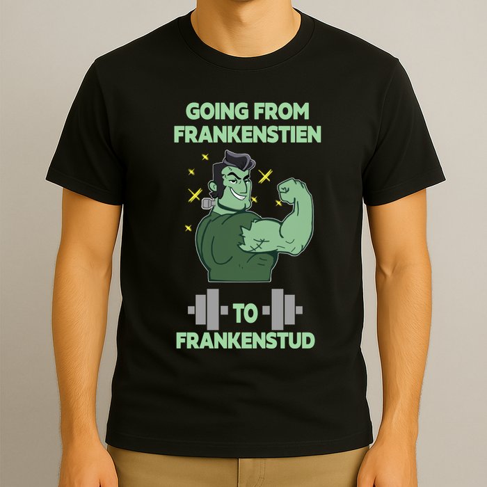 Going From Frankenstein To Frankenstud T-Shirt