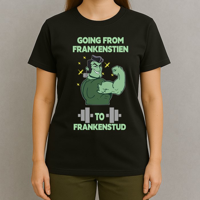 Going From Frankenstein To Frankenstud T-Shirt