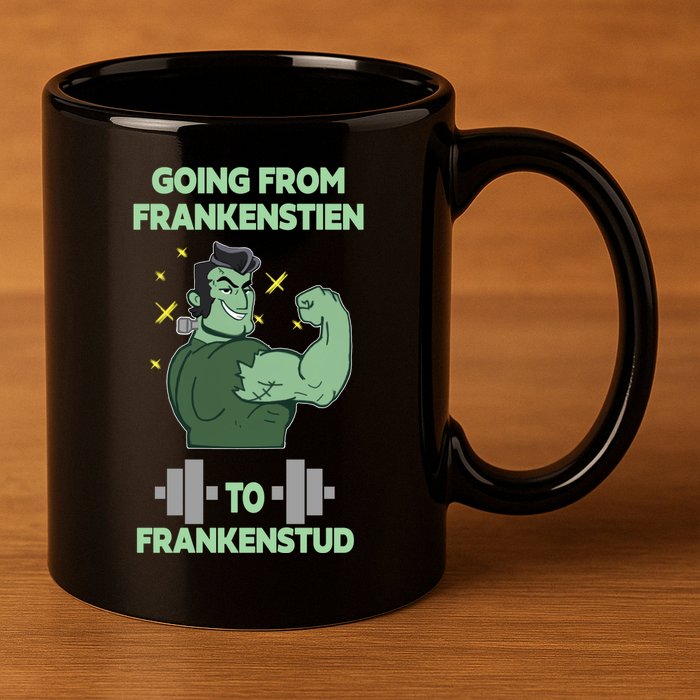 Going From Frankenstein To Frankenstud 11oz C Handle Ceramic Mug