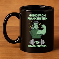 Going From Frankenstein To Frankenstud 11oz C Handle Ceramic Mug