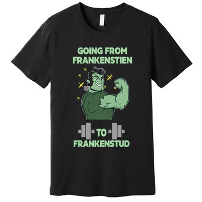 Going From Frankenstein To Frankenstud Premium T-Shirt