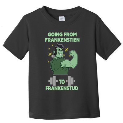 Going From Frankenstein To Frankenstud Toddler T-Shirt
