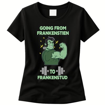 Going From Frankenstein To Frankenstud Womens T-Shirt