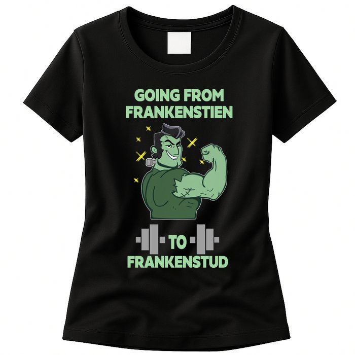 Going From Frankenstein To Frankenstud Womens T-Shirt