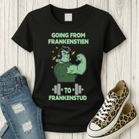 Going From Frankenstein To Frankenstud Womens T-Shirt