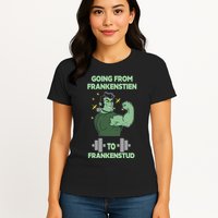 Going From Frankenstein To Frankenstud Womens T-Shirt