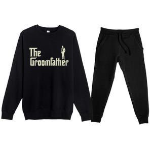 Groom Father Funny Wedding Party Rehearsal Dinner Dad Premium Crewneck Sweatsuit Set