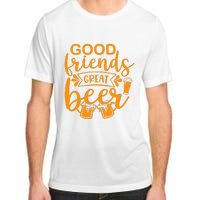 Good Friends Great Beer Gift For Drinker Beer Gift Beer Lover Adult ChromaSoft Performance T-Shirt