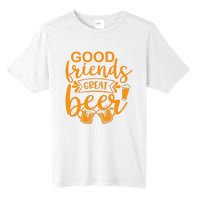 Good Friends Great Beer Gift For Drinker Beer Gift Beer Lover Tall Fusion ChromaSoft Performance T-Shirt