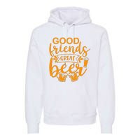 Good Friends Great Beer Gift For Drinker Beer Gift Beer Lover Premium Hoodie