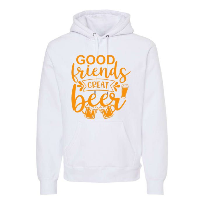 Good Friends Great Beer Gift For Drinker Beer Gift Beer Lover Premium Hoodie