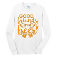 Good Friends Great Beer Gift For Drinker Beer Gift Beer Lover Tall Long Sleeve T-Shirt