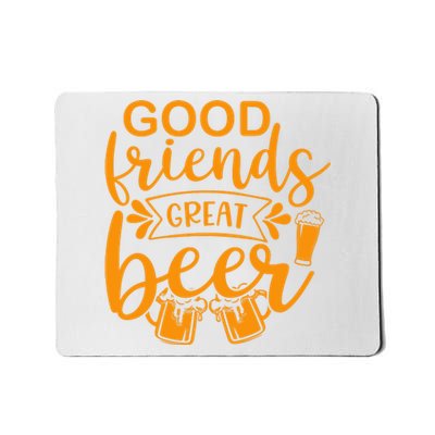 Good Friends Great Beer Gift For Drinker Beer Gift Beer Lover Mousepad