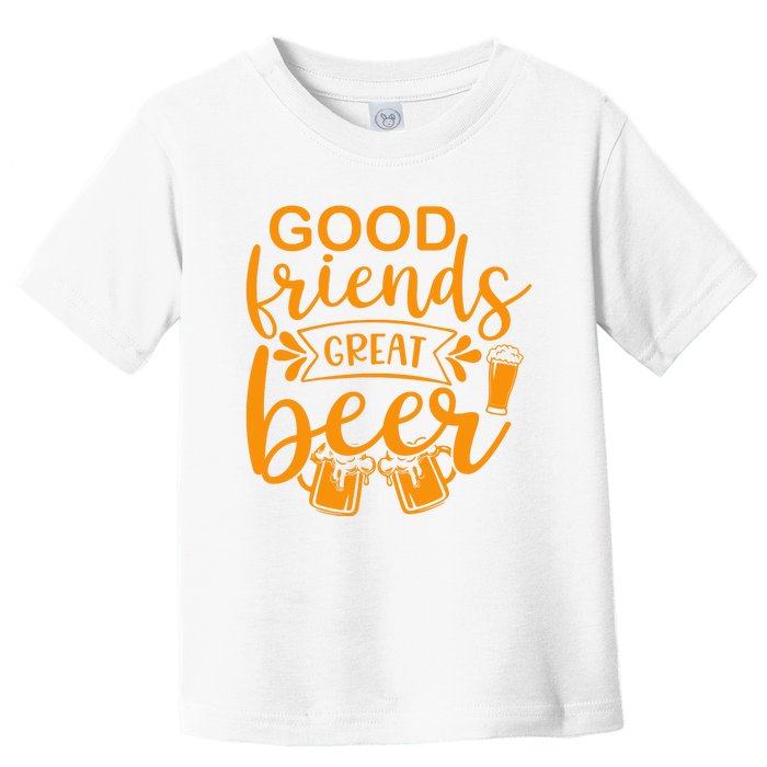 Good Friends Great Beer Gift For Drinker Beer Gift Beer Lover Toddler T-Shirt