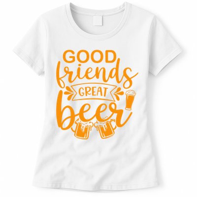 Good Friends Great Beer Gift For Drinker Beer Gift Beer Lover Women's T-Shirt