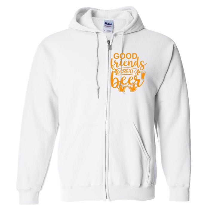 Good Friends Great Beer Gift For Drinker Beer Gift Beer Lover Full Zip Hoodie