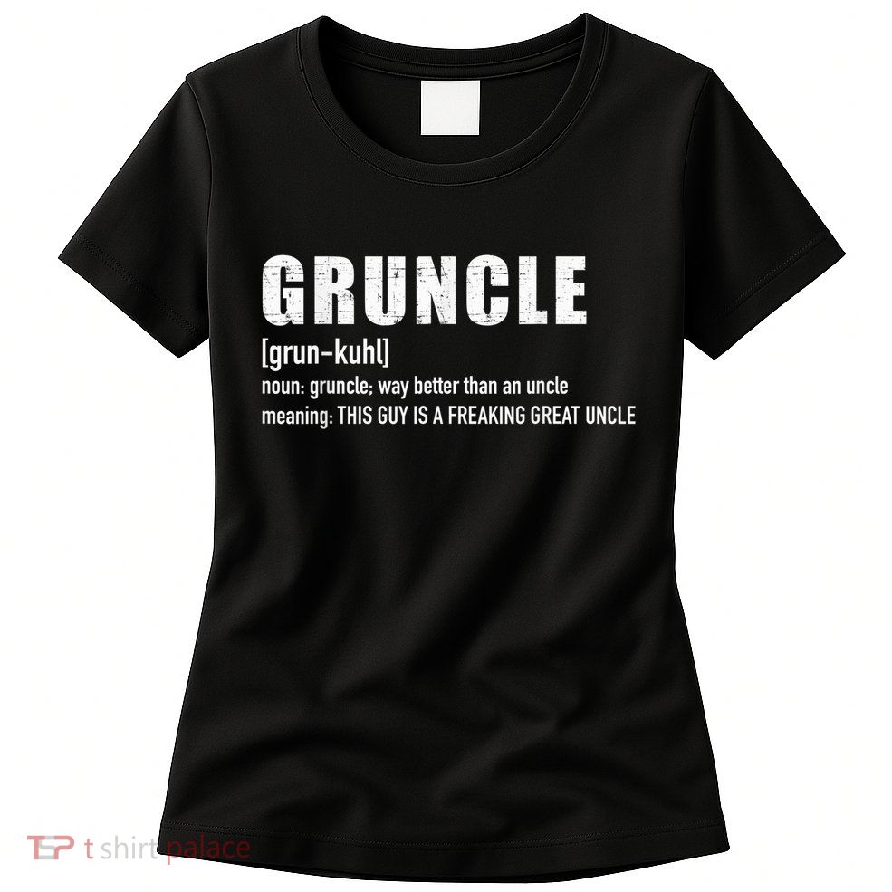  Gruncle for great uncle Womens T-Shirt