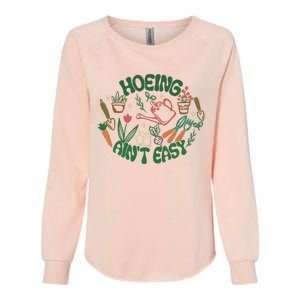 Gardening Funny Garden Hoeing Aint Easy Womens California Wash Sweatshirt