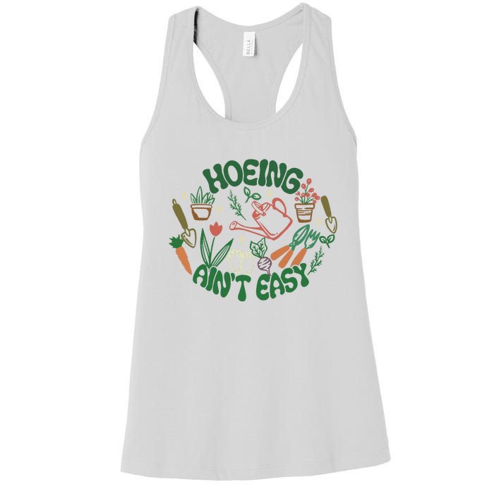 Gardening Funny Garden Hoeing Aint Easy Women's Racerback Tank