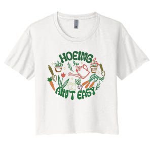 Gardening Funny Garden Hoeing Aint Easy Women's Crop Top Tee