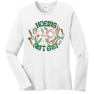 Gardening Funny Garden Hoeing Aint Easy Ladies Long Sleeve Shirt