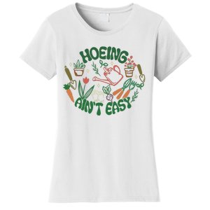 Gardening Funny Garden Hoeing Aint Easy Women's T-Shirt