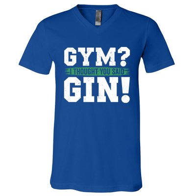 Gym Funny Gift I Thought You Had Gin Said Lcohol Er Gift V-Neck T-Shirt