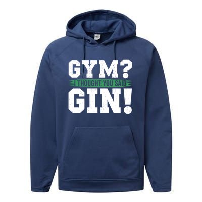 Gym Funny Gift I Thought You Had Gin Said Lcohol Er Gift Performance Fleece Hoodie