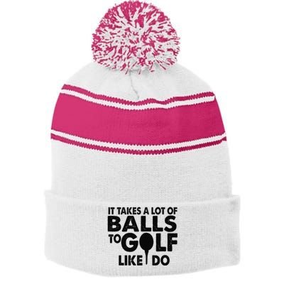 Golf Funny Gift - It Takes A Lot Of Balls To Golf Like I Do Stripe Pom Pom Beanie