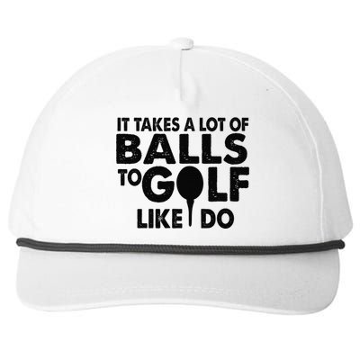 Golf Funny Gift - It Takes A Lot Of Balls To Golf Like I Do Snapback Five-Panel Rope Hat