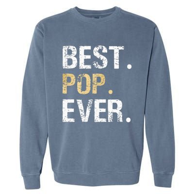 Gift From Granddaughter Grandson Grandkids Best Pop Ever Garment-Dyed Sweatshirt