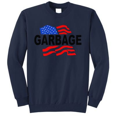 Garbage Funny Garbage Funny America Flag Tall Sweatshirt