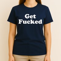 Get Fucked T-Shirt