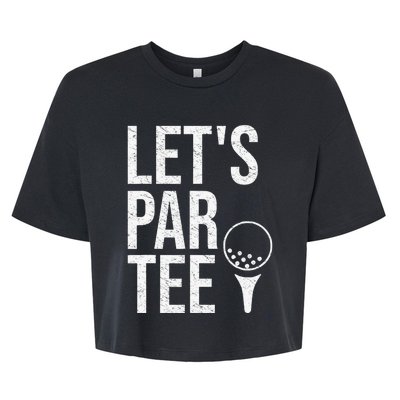 Gift for Golfer and Golf Lover Let's ParTee Funny Golfing Bella+Canvas Jersey Crop Tee