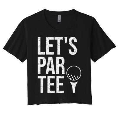 Gift for Golfer and Golf Lover Let's ParTee Funny Golfing Women's Crop Top Tee