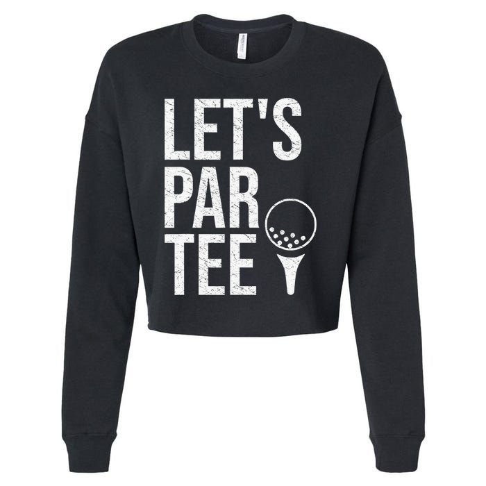 Gift for Golfer and Golf Lover Let's ParTee Funny Golfing Cropped Pullover Crew