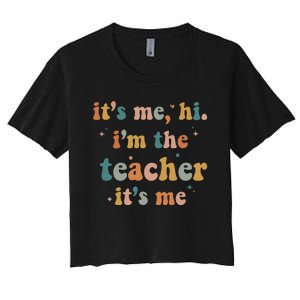 Groovy Funny It's Me Hi I'm The Teacher It's Me Women's Crop Top Tee